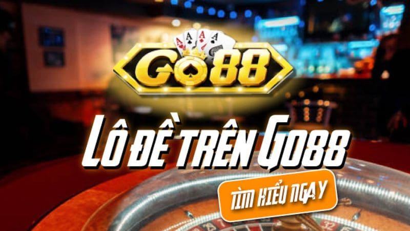 Ghi lô đề ăn thưởng lớn tại Go88