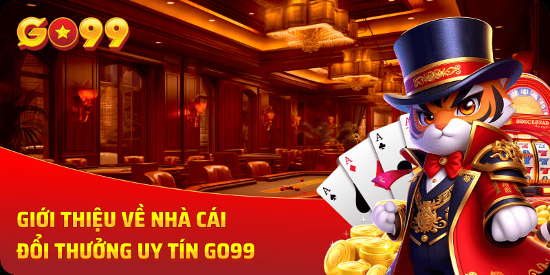 Khám phá sân chơi GO99 đẳng cấp hiện nay