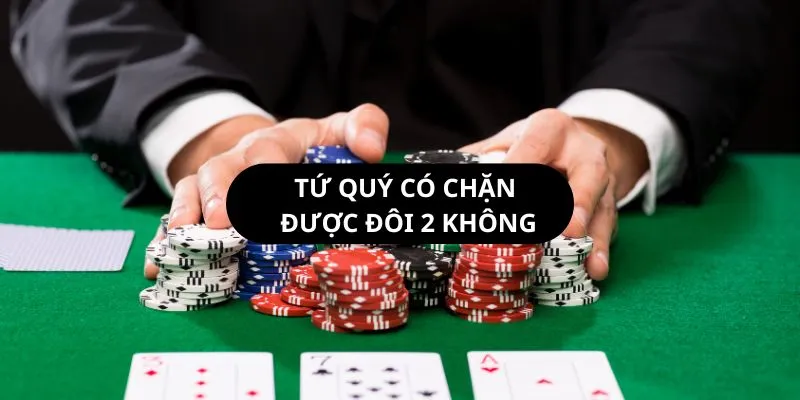 Tứ Quý Có Chặt Được Đôi 2 Không?